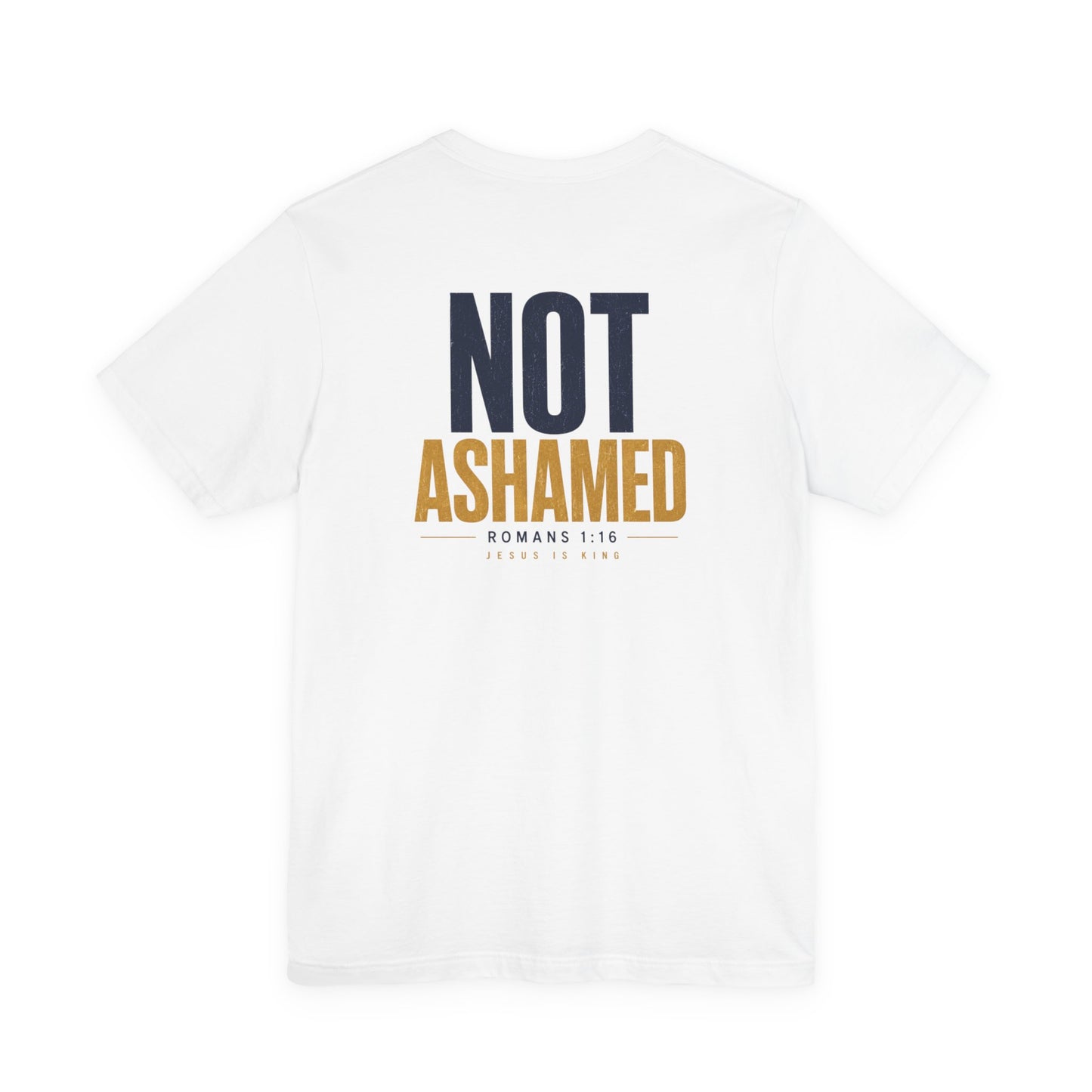 White Men's Tee— "Not Ashamed" Back